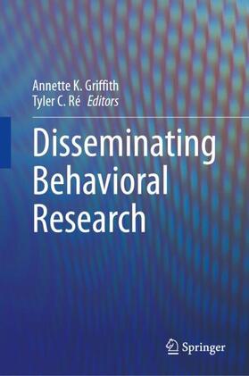 Ré / Griffith |  Disseminating Behavioral Research | Buch |  Sack Fachmedien