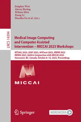 Woo / Hering / Mukherjee |  Medical Image Computing and Computer Assisted Intervention – MICCAI 2023 Workshops | eBook | Sack Fachmedien