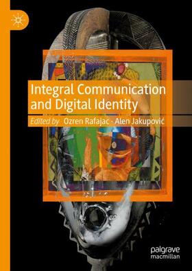 Jakupovic / Rafajac / Jakupovic |  Integral Communication and Digital Identity | Buch |  Sack Fachmedien