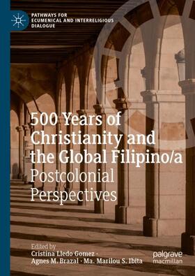 Lledo Gomez / Ibita / Brazal |  500 Years of Christianity and the Global Filipino/a | Buch |  Sack Fachmedien
