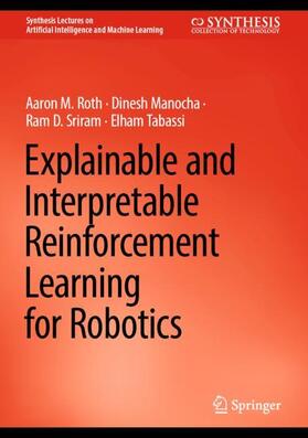Roth / Tabassi / Manocha |  Explainable and Interpretable Reinforcement Learning for Robotics | Buch |  Sack Fachmedien