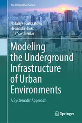 Pankratova / Haiko / Savchenko |  Modeling the Underground Infrastructure of Urban Environments | eBook | Sack Fachmedien