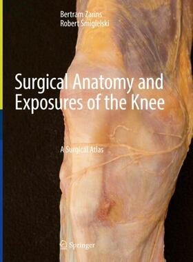 Smigielski / Zarins / Smigielski |  Surgical Anatomy and Exposures of the Knee | Buch |  Sack Fachmedien