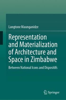 Maunganidze |  Representation and Materialization of Architecture and Space in Zimbabwe | Buch |  Sack Fachmedien