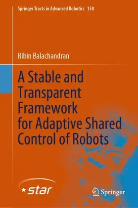 Balachandran |  A Stable and Transparent Framework for Adaptive Shared Control of Robots | Buch |  Sack Fachmedien