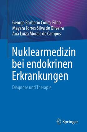 Coura-Filho / Morais de Campos / Torres Silva de Oliveira |  Nuklearmedizin bei endokrinen Erkrankungen | Buch |  Sack Fachmedien