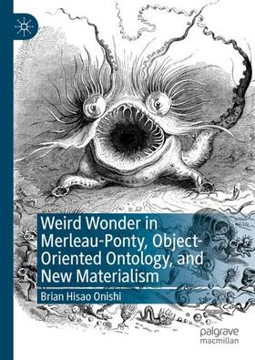 Onishi |  Weird Wonder in Merleau-Ponty, Object-Oriented Ontology, and New Materialism | Buch |  Sack Fachmedien