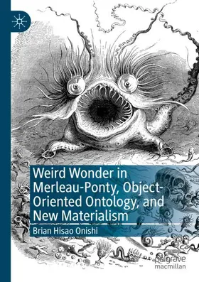 Onishi |  Weird Wonder in Merleau-Ponty, Object-Oriented Ontology, and New Materialism | Buch |  Sack Fachmedien