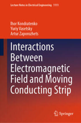 Kondratenko / Vasetsky / Zaporozhets |  Interactions Between Electromagnetic Field and Moving Conducting Strip | eBook | Sack Fachmedien