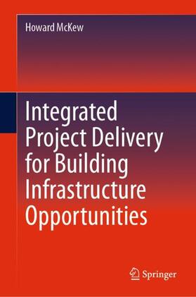 McKew |  Integrated Project Delivery for Building Infrastructure Opportunities | Buch |  Sack Fachmedien