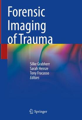 Grabherr / Fracasso / Heinze |  Forensic Imaging of Trauma | Buch |  Sack Fachmedien