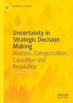 Arend |  Uncertainty in Strategic Decision Making | Buch |  Sack Fachmedien