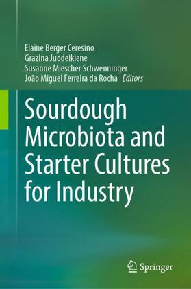 Ceresino / Ferreira da Rocha / Juodeikiene |  Sourdough Microbiota and Starter Cultures for Industry | Buch |  Sack Fachmedien