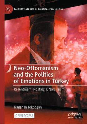 Tokdogan / Tokdogan |  Neo-Ottomanism and the Politics of Emotions in Turkey | Buch |  Sack Fachmedien