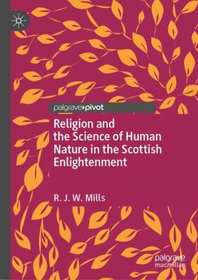 Mills |  Religion and the Science of Human Nature in the Scottish Enlightenment | Buch |  Sack Fachmedien