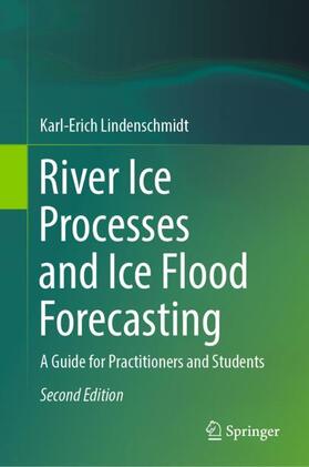 Lindenschmidt |  River Ice Processes and Ice Flood Forecasting | Buch |  Sack Fachmedien