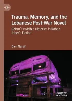 Nassif |  Trauma, Memory, and the Lebanese Post-War Novel | Buch |  Sack Fachmedien