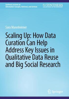 Mannheimer |  Scaling Up: How Data Curation Can Help Address Key Issues in Qualitative Data Reuse and Big Social Research | Buch |  Sack Fachmedien