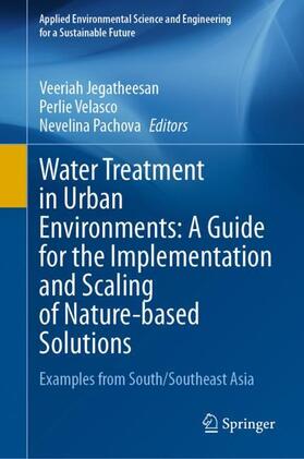 Jegatheesan / Pachova / Velasco |  Water Treatment in Urban Environments: A Guide for the Implementation and Scaling of Nature-based Solutions | Buch |  Sack Fachmedien