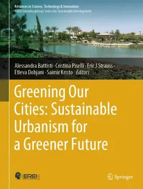 Battisti / Piselli / Kristo |  Greening Our Cities: Sustainable Urbanism for a Greener Future | Buch |  Sack Fachmedien