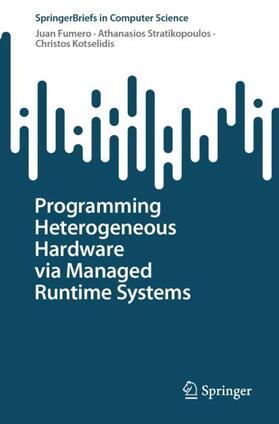 Fumero / Kotselidis / Stratikopoulos |  Programming Heterogeneous Hardware via Managed Runtime Systems | Buch |  Sack Fachmedien