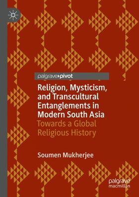 Mukherjee |  Religion, Mysticism, and Transcultural Entanglements in Modern South Asia | Buch |  Sack Fachmedien