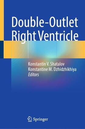 Dzhidzhikhiya / Shatalov |  Double-Outlet Right Ventricle | Buch |  Sack Fachmedien