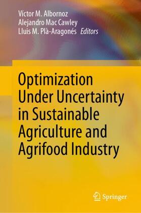 Albornoz / Plà-Aragonés / Mac Cawley |  Optimization Under Uncertainty in Sustainable Agriculture and Agrifood Industry | Buch |  Sack Fachmedien