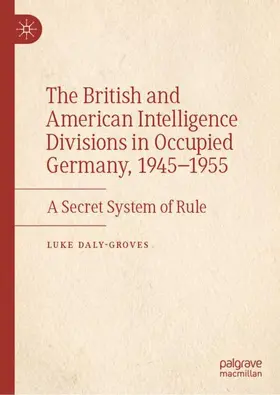 Daly-Groves |  The British and American Intelligence Divisions in Occupied Germany, 1945¿1955 | Buch |  Sack Fachmedien