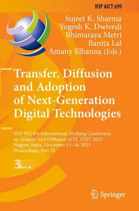 Sharma / Dwivedi / Elbanna |  Transfer, Diffusion and Adoption of Next-Generation Digital Technologies | Buch |  Sack Fachmedien