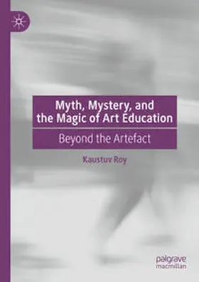 Roy |  Myth, Mystery, and the Magic of Art Education | eBook | Sack Fachmedien