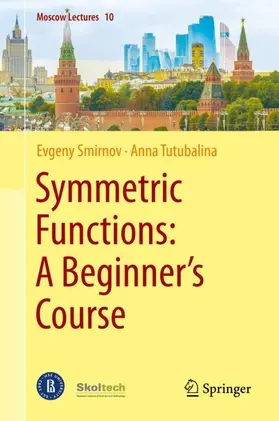 Tutubalina / Smirnov |  Symmetric Functions: A Beginner's Course | Buch |  Sack Fachmedien