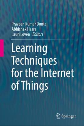 Donta / Lovén / Hazra |  Learning Techniques for the Internet of Things | Buch |  Sack Fachmedien