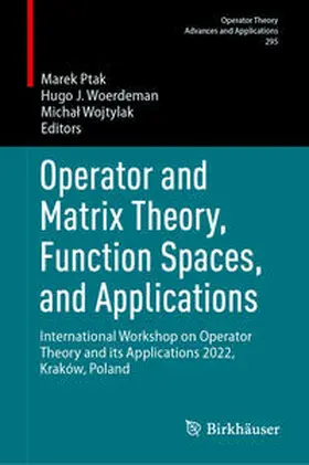 Ptak / Woerdeman / Wojtylak |  Operator and Matrix Theory, Function Spaces, and Applications | eBook | Sack Fachmedien