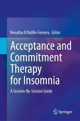 El Rafihi-Ferreira |  Acceptance and Commitment Therapy for Insomnia | Buch |  Sack Fachmedien