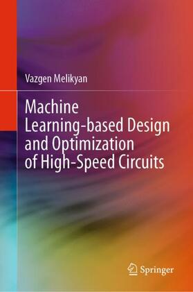 Melikyan |  Machine Learning-based Design and Optimization of High-Speed Circuits | Buch |  Sack Fachmedien
