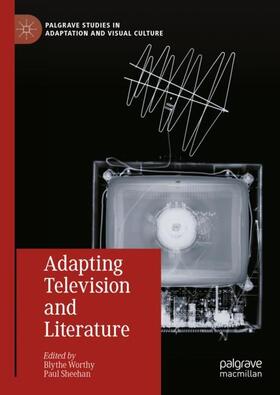 Sheehan / Worthy |  Adapting Television and Literature | Buch |  Sack Fachmedien