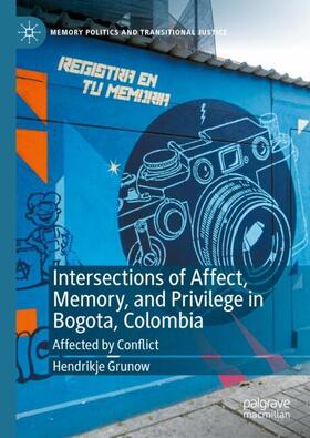 Grunow |  Intersections of Affect, Memory, and Privilege in Bogota, Colombia | Buch |  Sack Fachmedien