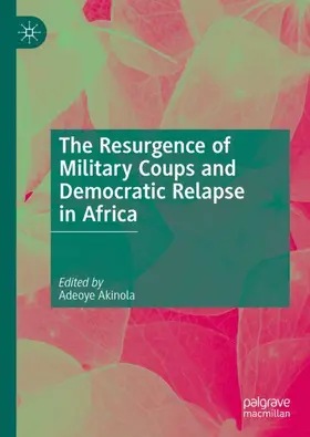 Akinola |  The Resurgence of Military Coups and Democratic Relapse in Africa | Buch |  Sack Fachmedien