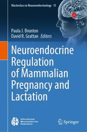 Grattan / Brunton |  Neuroendocrine Regulation of Mammalian Pregnancy and Lactation | Buch |  Sack Fachmedien