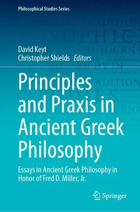 Shields / Keyt |  Principles and Praxis in Ancient Greek Philosophy | Buch |  Sack Fachmedien