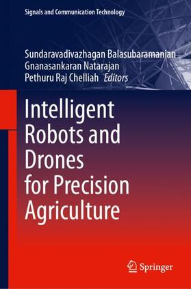 Balasubramanian / Chelliah / Natarajan |  Intelligent Robots and Drones for Precision Agriculture | Buch |  Sack Fachmedien