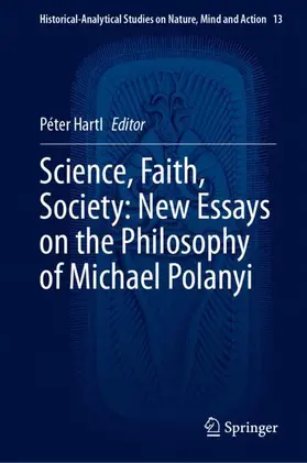 Hartl |  Science, Faith, Society: New Essays on the Philosophy of Michael Polanyi | Buch |  Sack Fachmedien