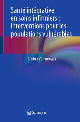 Vermeesch |  Santé intégrative en soins infirmiers : interventions pour les populations vulnérables | Buch |  Sack Fachmedien