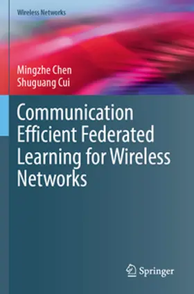 Chen / Cui |  Communication Efficient Federated Learning for Wireless Networks | Buch |  Sack Fachmedien