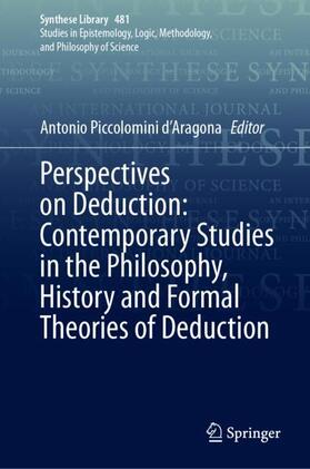 Piccolomini d'Aragona |  Perspectives on Deduction: Contemporary Studies in the Philosophy, History and Formal Theories of Deduction | Buch |  Sack Fachmedien