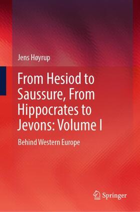 Høyrup |  From Hesiod to Saussure, From Hippocrates to Jevons: Volume I | Buch |  Sack Fachmedien