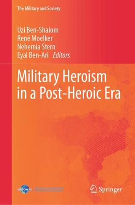 Ben-Shalom / Ben-Ari / Moelker | Military Heroism in a Post-Heroic Era | Buch | 978-3-031-51555-2 | sack.de