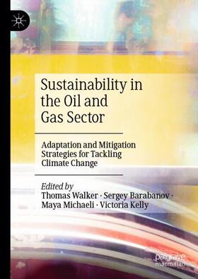 Walker / Kelly / Barabanov |  Sustainability in the Oil and Gas Sector | Buch |  Sack Fachmedien