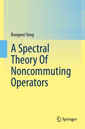 Yang |  A Spectral Theory Of Noncommuting Operators | Buch |  Sack Fachmedien